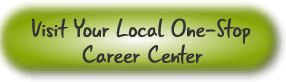 Visit Your Local One-Stop Career Center
